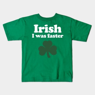 Irish I was faster - Running Kids T-Shirt